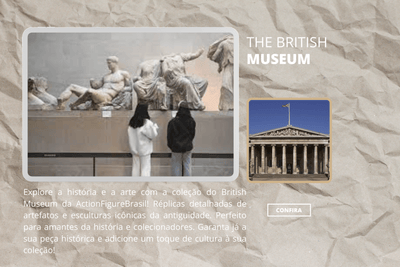 The British Museum - ActionFigureWorld